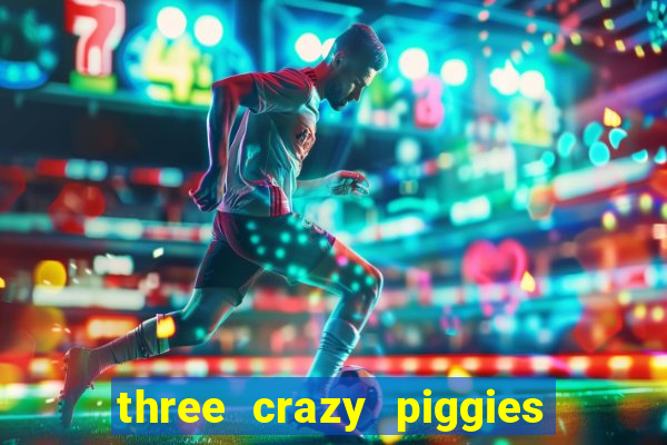 three crazy piggies onde jogar